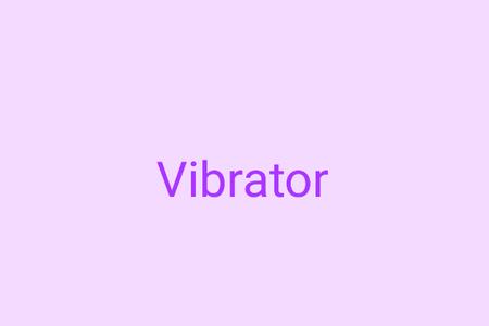 Vibrator最新版 Vibrator最新版